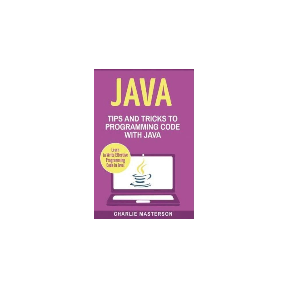 Java, Javascript, Python, Code, Programming Language, Programming, Computer Programming Ser.: Java : Tips and Tricks to Programming Code with Java by Charlie Masterson (2017, Trade Paperback)