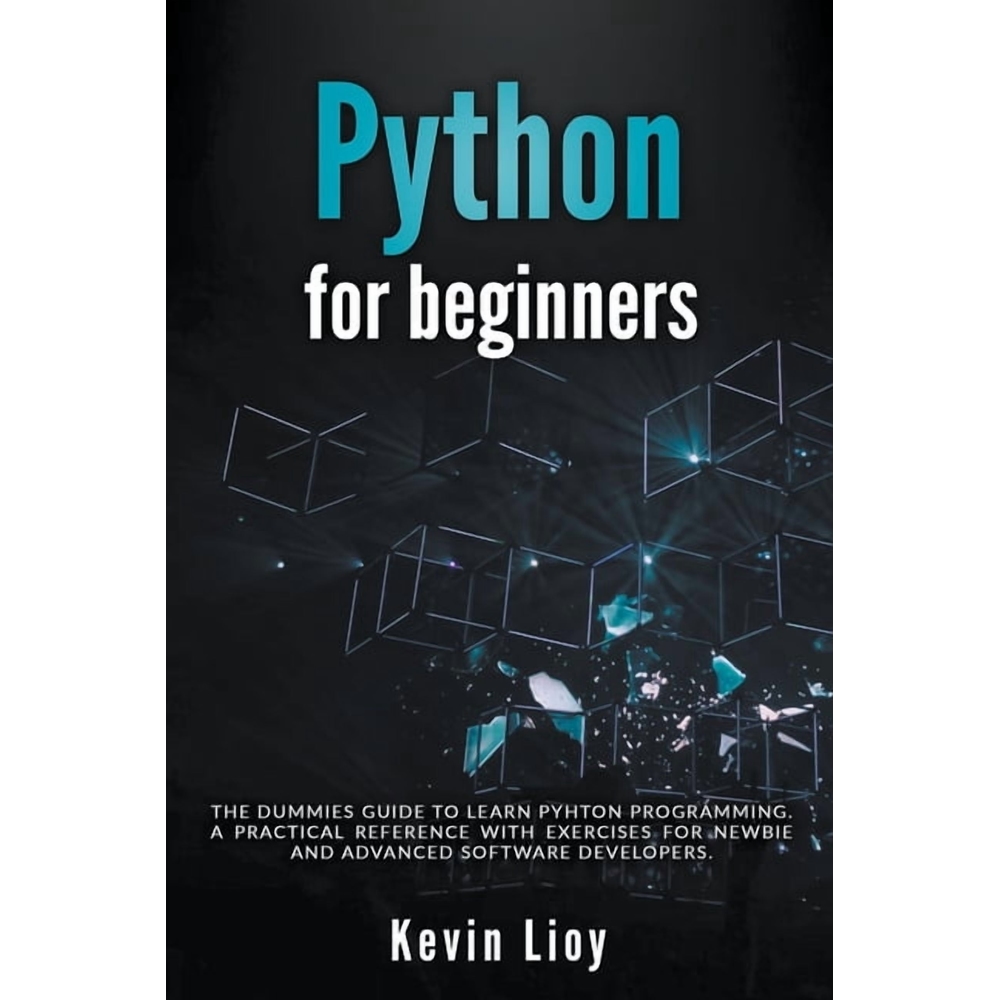 Python Programming Python for Beginners: The Dummies' Guide to Learn Python Programming. A Practical Reference with Exercises for Newb, Book 1, (Paperback)