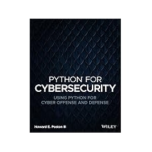 Python for Cybersecurity: Using Python for Cyber Offense and Defense