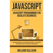 Javascript Javascript Programming For Absolute Beginner's Ultimate Guide T...