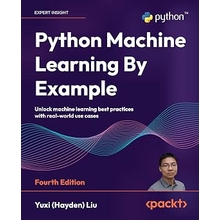 Python Machine Learning By Example Unlock machine learning best practices with real-world use cases