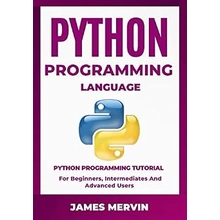 Python Programming language Python Programming Tutorial For Beginners, Intermediates and Advanced Users Python Crash Course