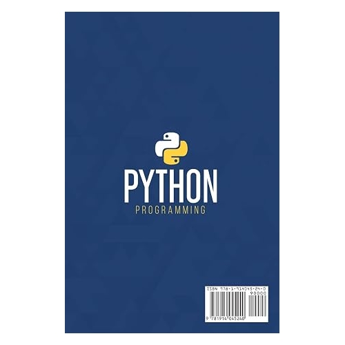 Python Programming: The Easiest Python Crash Course to go Deep Through the Main Application as Web Development, Data Analysis and Data Science Including Machine Learning: 1 (Computer Science)