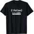 !False - Programmer Coding Code Coder Software T-Shirt
