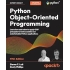 Python Object-Oriented Programming: Learn how and when to apply OOP principles to build scalable and maintainable Python applications 5th ed. Edition