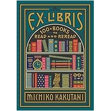 Ex Libris 100+ Books to Read and Reread Hardcover October 20, 2020