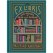 Ex Libris 100+ Books to Read and Reread Hardcover October 20, 2020