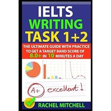 IELTS Writing Task 1  2: The Ultimate Guide with Practice to Get a Target Band Score of 8.0 In 10 Minutes a Day Paperback &ndash; September 6, 2017