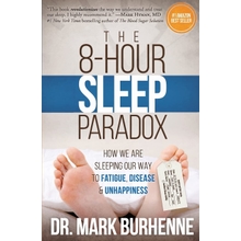 The 8-Hour Sleep Paradox: How We Are Sleeping Our Way to Fatigue, Disease and Unhappiness Paperback &ndash; January 13, 2016