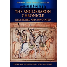 The Anglo-Saxon Chronicle - Illustrated and Annotated History Form Primary Sources Hardcover &ndash; February 27, 2012