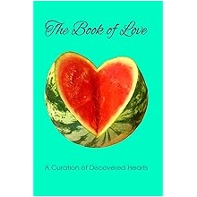 The Book of Love: 100 Photographed Hearts. All artistically and organically captured as found in situ. Show your partner how you feel on Valentine's Day, Birthdays and Christmas.