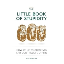 The Little Book of Stupidity: How We Lie to Ourselves and Don't Believe Others Paperback &ndash; November 16, 2015