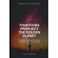 คําทํานายของ Thiaoouba: ดาวเคราะห์ทองคํา การลักพาตัวไปยังดาวเคราะห์ดวงที่ 9: รายงานที่แท้จริงโดยผู้เขียนที่ถูกลักพาตัวไปยังดาวเคราะห์ดวงอื่น หนังสือปกอ่อน &ndash; 4 มกราคม 2022