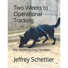 Two Weeks to Operational Tracking: For Working Dog Handlers Paperback &ndash; March 25, 2021